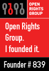 Open Rights Group. I founded it. Founder # 839